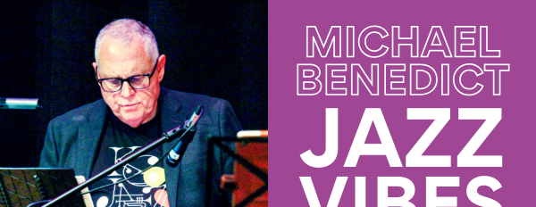 Michael Benedict Jazz Vibes (Concert)